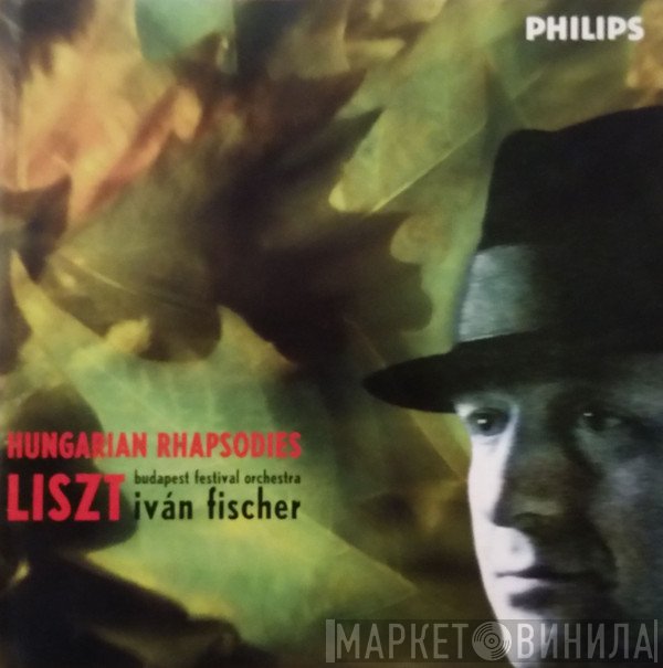 Franz Liszt, Ivan Fischer, Budapest Festival Orchestra  - 6 Hungarian Rhapsodies