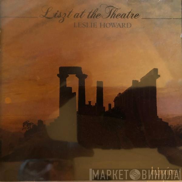 Franz Liszt, Leslie Howard - Liszt At The Theatre