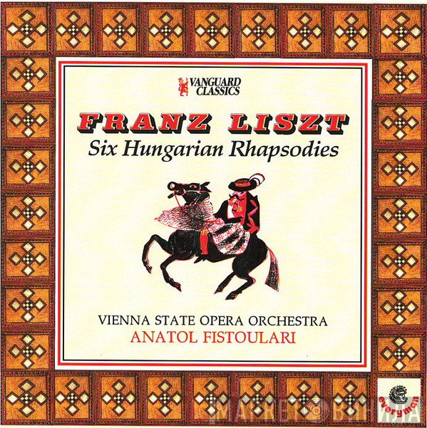 Franz Liszt, Orchester Der Wiener Staatsoper, Anatole Fistoulari  - Six Hungarian Rhapsodies