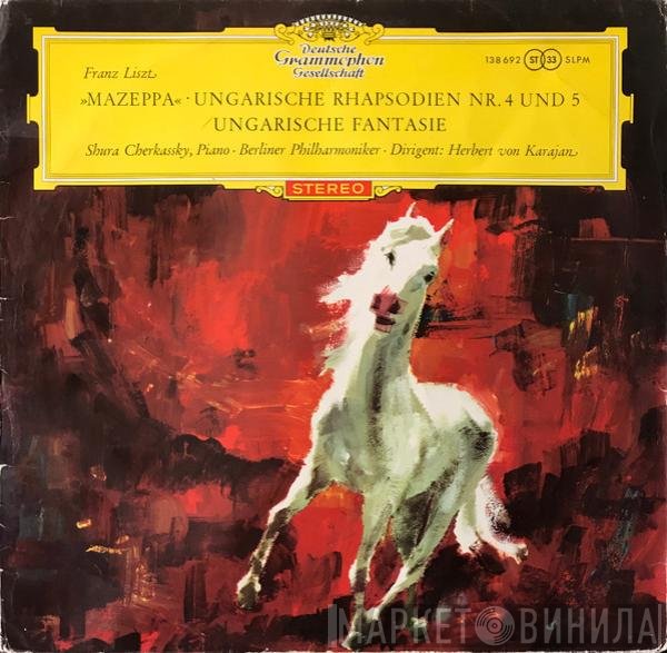 Franz Liszt, Shura Cherkassky, Berliner Philharmoniker, Herbert von Karajan - Mazeppa · Ungarische Fantasie · Ungarische Rhapsodien Nr. 4 Und Nr. 5