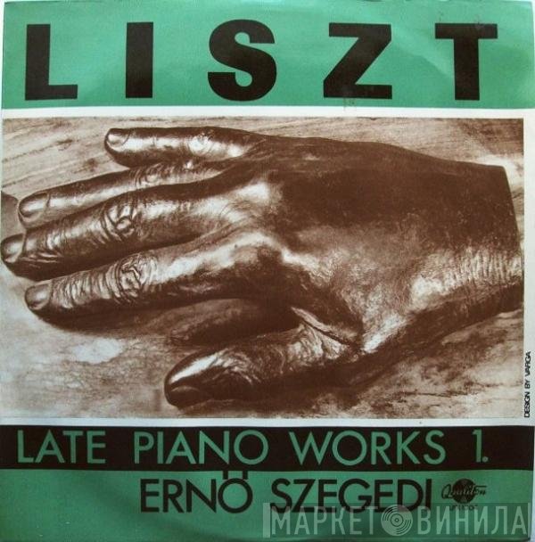 Franz Liszt, Szegedi Ernő - Late Piano Works 1.