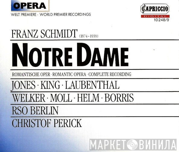 Franz Schmidt - Gwyneth Jones, James King , Horst R. Laubenthal, Hartmut Welker, Kurt Moll, Hans Helm, Kaja Borris, Radio-Symphonie-Orchester Berlin, Christof Perick  - Notre Dame