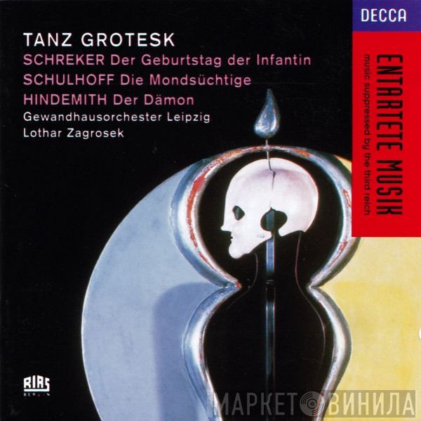 Franz Schreker, Erwin Schulhoff, Paul Hindemith - Gewandhausorchester Leipzig, Lothar Zagrosek  - Tanz Grotesk