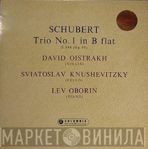 Franz Schubert / David Oistrach, Sviatoslav Knushevitsky / Lev Oborin  - Trio No. 1 In B Flat D. 898 (Op. 99)