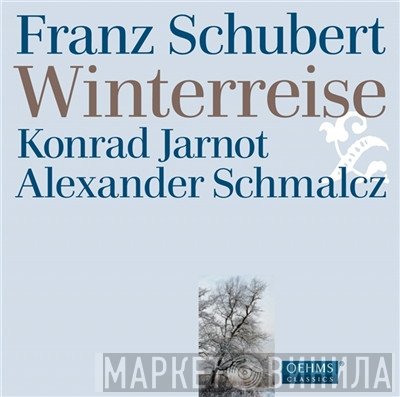Franz Schubert : Konrad Jarnot, Alexander Schmalcz  - Winterreise