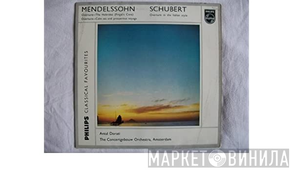 Franz Schubert, Felix Mendelssohn-Bartholdy, Concertgebouworkest, Antal Dorati - The Hebrides / Calm Sea / Overture In The Italian Style