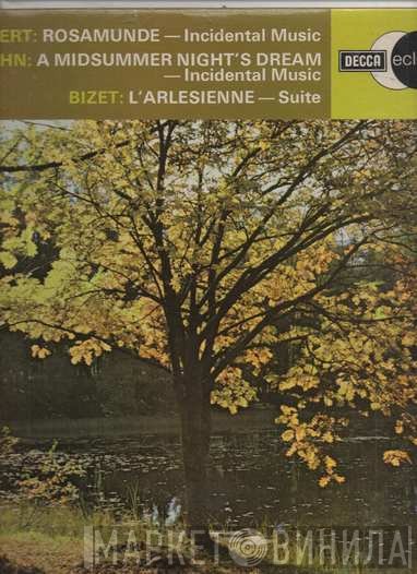 Franz Schubert, Felix Mendelssohn-Bartholdy, Georges Bizet - Rosamunde - Incidental Music / A Midsummer Night's Dream - Incidental Music / L'Arlesienne - Suite