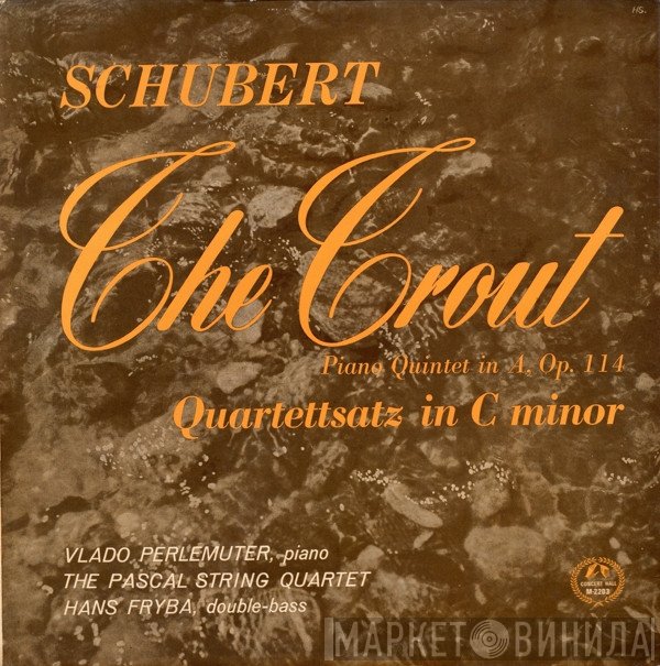 Franz Schubert, Vlado Perlemuter, Quatuor Pascal, Hans Fryba - The Trout - Piano Quintet In A, Op. 114 / Quartettsatz In C Minor