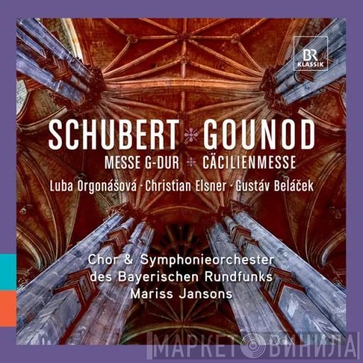 Franz Schubert, Charles Gounod, Symphonie-Orchester Des Bayerischen Rundfunks, Chor Des Bayerischen Rundfunks, Mariss Jansons - Mass in G minor & St. Cecilia Mass