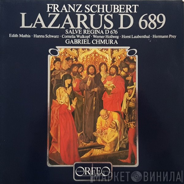 Franz Schubert, Edith MAthis, Hanna Schwarz, Cornelia Wulkopf, Werner Hollweg, Horst R. Laubenthal, Hermann Prey, Gabriel Chmura - Lazarus D 689 - Salve Regina D 676