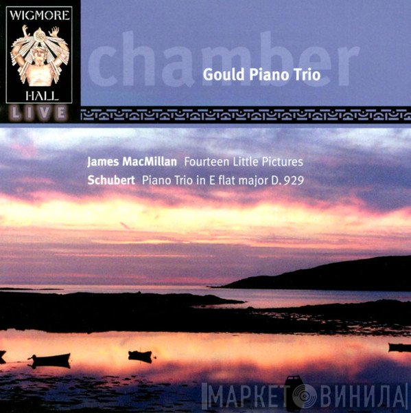 Franz Schubert, James MacMillan , Gould Piano Trio - Fourteen Little Pictures; Piano Trio In E Flat Major D.929