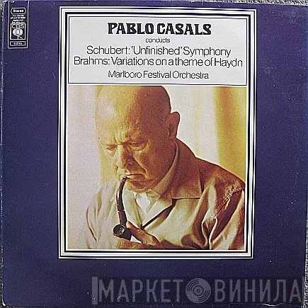 Franz Schubert, Johannes Brahms, Marlboro Festival Orchestra, Pablo Casals - Unfinished Symphony -  Variations On A Theme Of Haydn