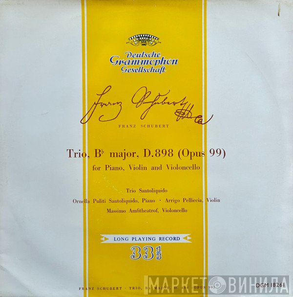 Franz Schubert, Ornella Pulitó Santoliquido, Arrigo Pelliccia, Massimo Amfitheatrof, Trio Santoliquido - Trio For Piano, Violin And Violincello In B Flat Major Op.99