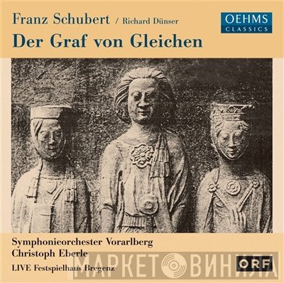 Franz Schubert, Richard Dünser, Symphonieorchester Vorarlberg, Christoph Eberle  - Der Graf von Gleichen