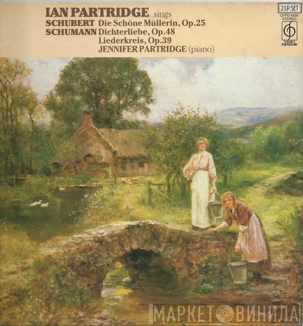 Franz Schubert, Robert Schumann, Ian Partridge, Jennifer Partridge - Ian Partridge Sings Die Schöne Müllerin, Op.25: Dichterliebe, Op.48: Liederkreis, Op.39