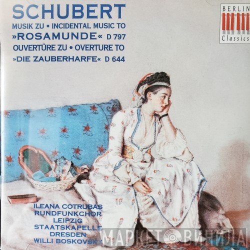 Franz Schubert, Rundfunkchor Leipzig, Staatskapelle Dresden, Horst Neumann, Willi Boskovsky, Ileana Cotrubas - Rosamunde & Die Zauberharfe