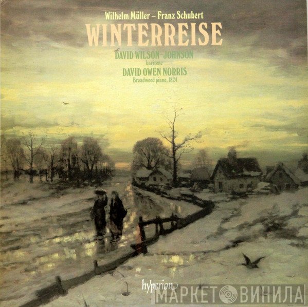 Franz Schubert, Wilhelm Müller, David Wilson-Johnson, David Owen Norris - Winterreise