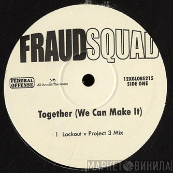 Fraud Squad - Together (We Can Make It)