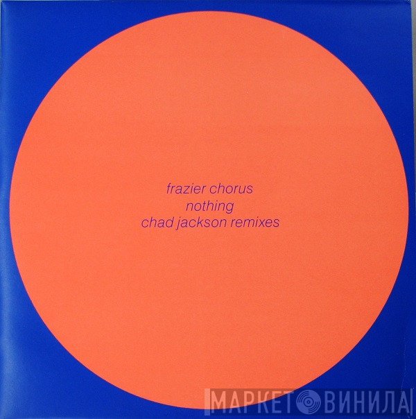 Frazier Chorus - Nothing (Chad Jackson Remixes)