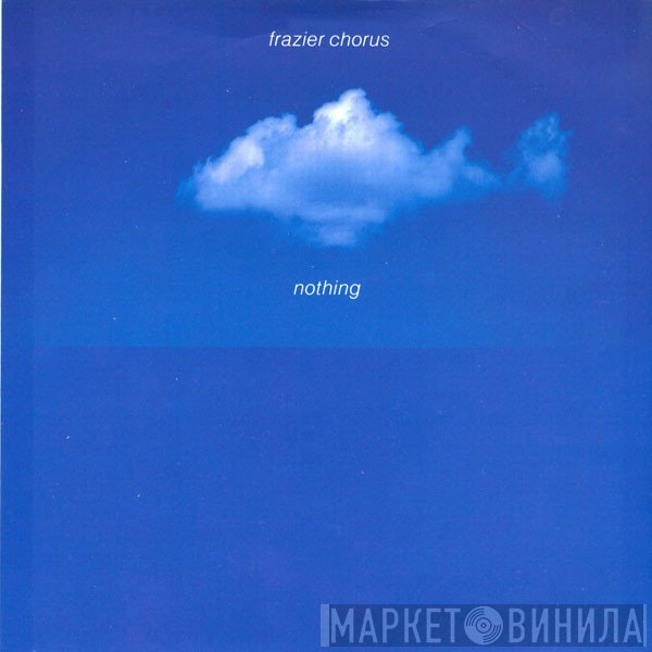 Frazier Chorus - Nothing