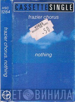 Frazier Chorus  - Nothing