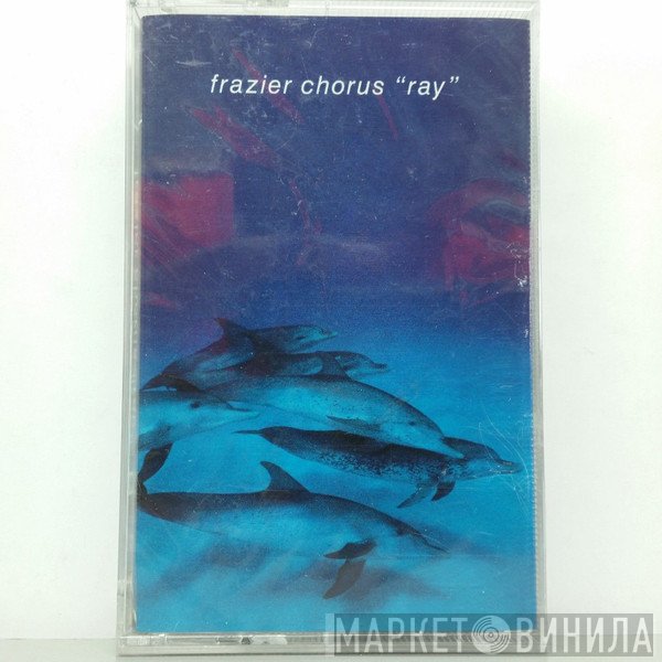 Frazier Chorus  - Ray