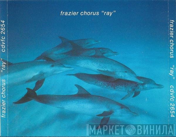Frazier Chorus  - Ray