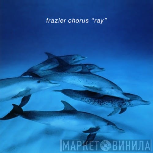 Frazier Chorus  - Ray