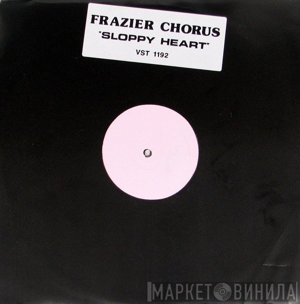 Frazier Chorus - Sloppy Heart