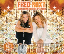 Fred & Roxy  - Something For The Weekend
