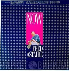 Fred Astaire  - Now
