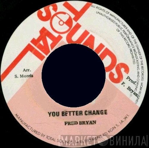 Fred Bryan - You Better Change