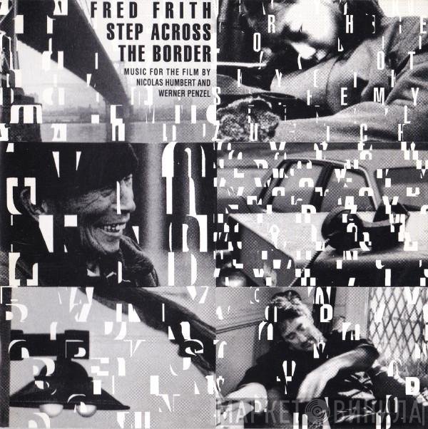 Fred Frith  - Step Across The Border