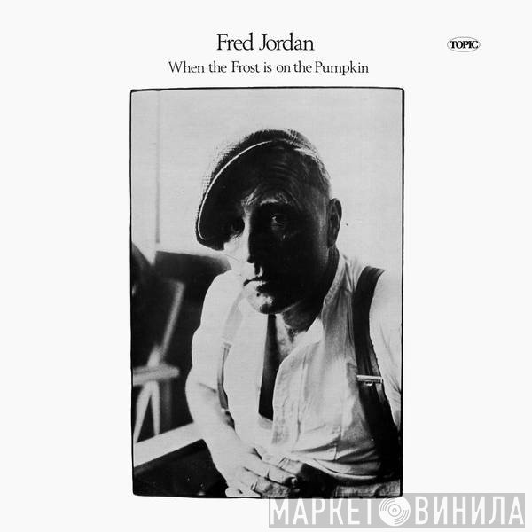 Fred Jordan  - When The Frost Is On The Pumpkin