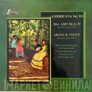Fred Sherry, Richard Maximoff, Alvin Rogers, Amy Marcy Cheney Beach, Kees Kooper, Arthur Foote, Mary Louise Boehm - Americana Vol. III