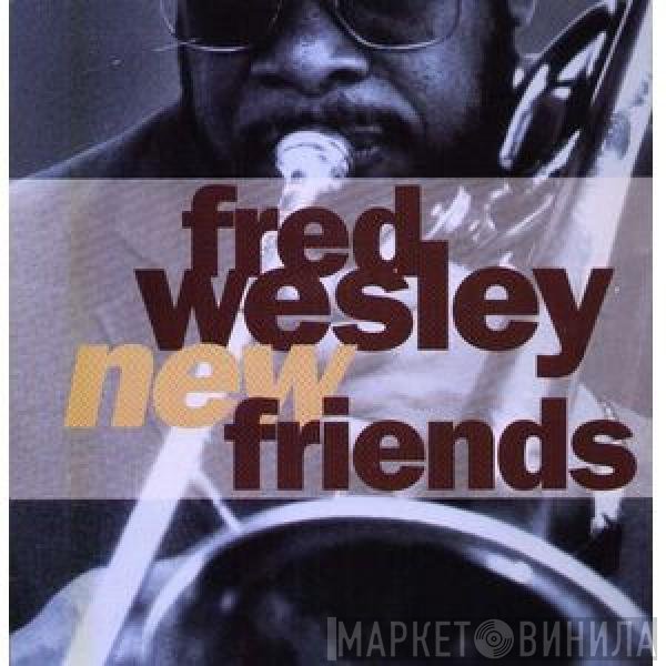 Fred Wesley  - New Friends