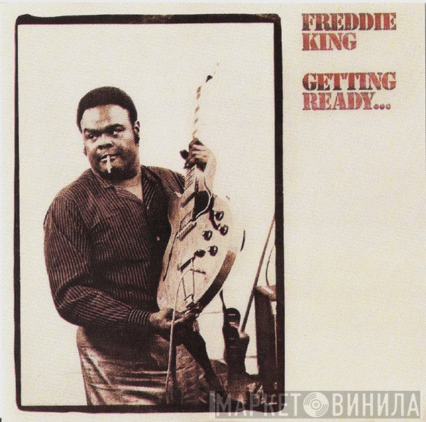 Freddie King  - Getting Ready...