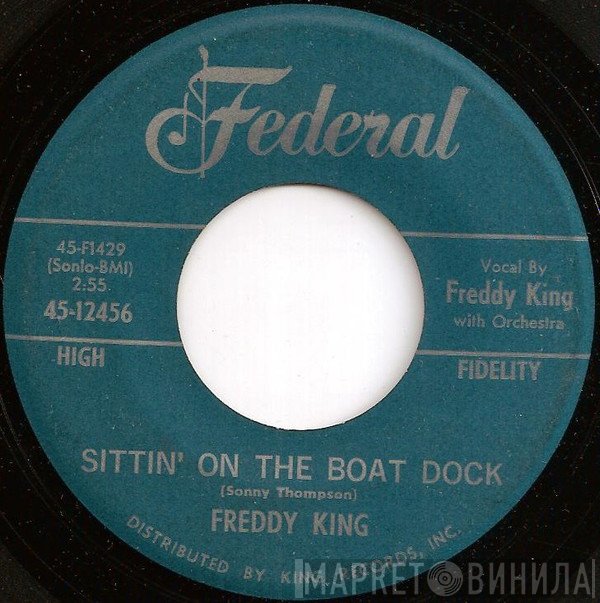 Freddie King - Sittin' On The Boat Dock / Side Tracked