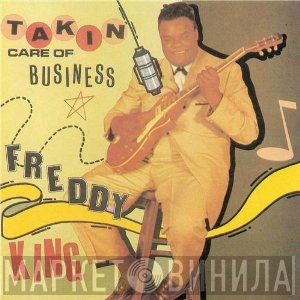 Freddie King - Takin' Care Of Business