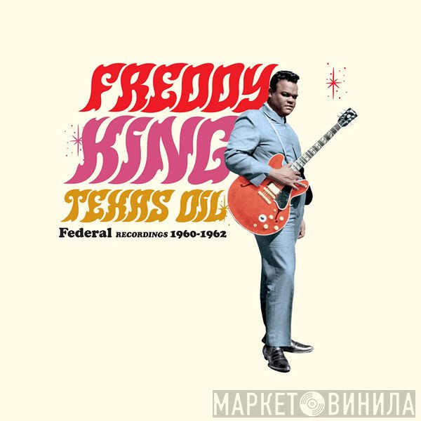 Freddie King - Texas Oil: Federal Recordings 1960-1962