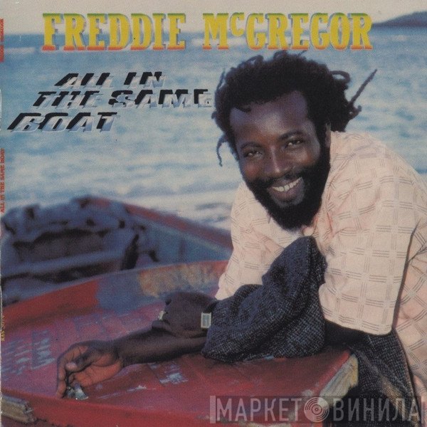 Freddie McGregor  - All In The Same Boat