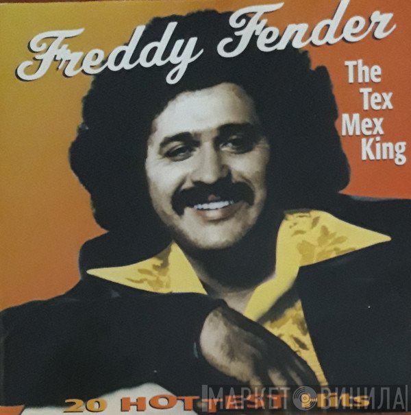 Freddy Fender  - The Tex Mex King - 20 Hottest Hits