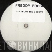 Freddy Fresh - It's About The Groove