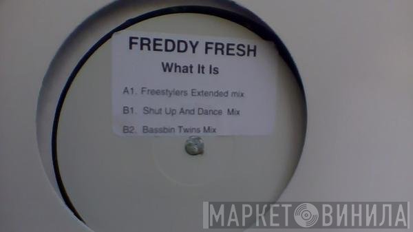 Freddy Fresh - What It Is