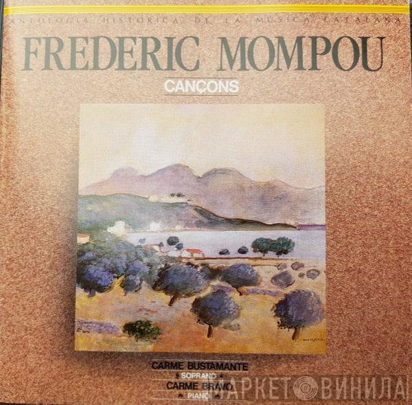 Frederic Mompou / Carmen Bustamante, Carmen Bravo  - Cançons