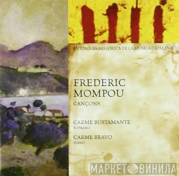 Frederic Mompou, Carmen Bustamante, Carmen Bravo  - Cançons