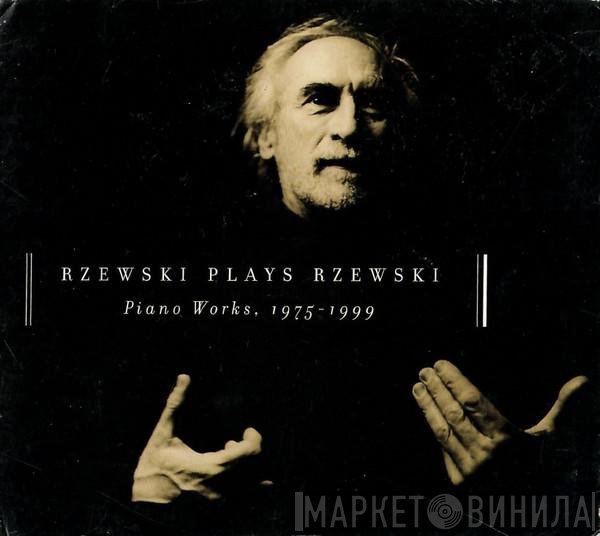 Frederic Rzewski  - Rzewski Plays Rzewski: Piano Works, 1975-1999