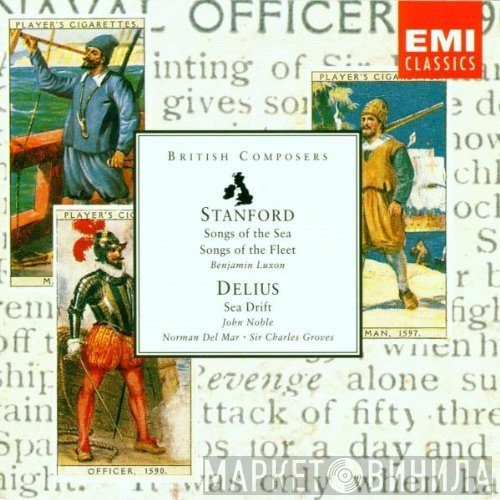 Frederick Delius, John Noble, Sir Charles Groves, Charles Villiers Stanford, Norman Del Mar, Benjamin Luxon - Stanford - Songs Of The Sea; Songs Of The Fleet / Delius - Sea Drift