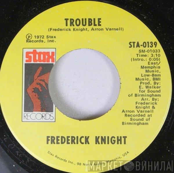 Frederick Knight  - Trouble / Friend
