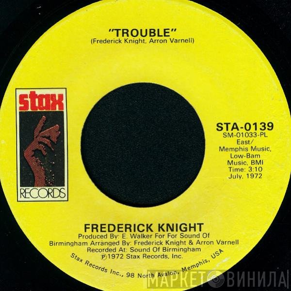 Frederick Knight  - Trouble / Friend